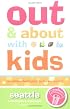 Out and About with Kids: Seattle: The Ultimate Family Guide for Fun and Learning