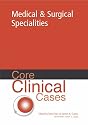 Core Clinical Cases in Medical and Surgical Specialities: A Problem-solving Approach