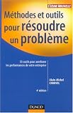 Méthodes et outils pour résoudre un problème : 55 Outils pour améliorer les performances de votre entreprise