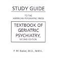 Study Guide to the American Psychiatric Press Textbook of Geriatric Psychiatry, Second Edition by F. M., M.D. Baker