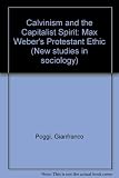 Calvinism and the capitalist spirit : Max Weber's Protestant ethic