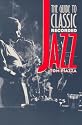 The Guide to Classic Recorded Jazz