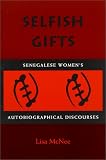 Selfish Gifts: Senegalese Women's Autobiographical Discourses