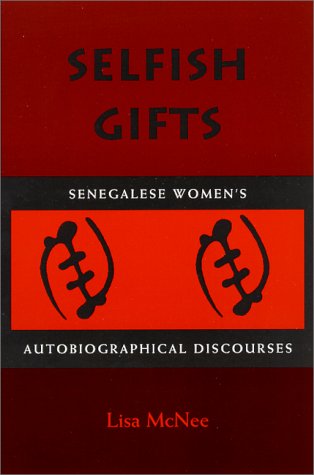 Selfish Gifts: Senegalese Women's Autobiographical Discourses