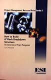 Nuts and Bolts Series 1: How to Build a Work Breakdown Structure (Beginnings) 1st edition