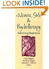 Women, Girls, and Psychotherapy: Reframing Resistance (Women & Therapy Series)