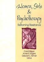 Women, Girls, and Psychotherapy: Reframing Resistance (Women & Therapy Series) (Women & Therapy Series)