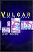 Vulgar Exhibitions:...
