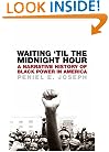 Waiting 'Til the Midnight Hour: A Narrative History of Black Power in America