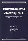 Entra�nements �lectriques : Tome 1, Alimentations des machines �lectriques principe de la conversion �lectrom�canique