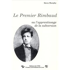 Le premier Rimbaud, ou, L'apprentissage de la subversion