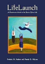 Life Launch: A Passionate Guide to the Rest of Your Life