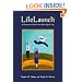 Life Launch: A Passionate Guide to the Rest of Your Life