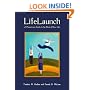 Life Launch: A Passionate Guide to the Rest of Your Life