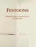 Festoons: Webster's Quotations, Facts and Phrases