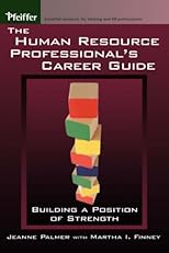 The Human Resource Professional's Career Guide: Building a Position of Strength