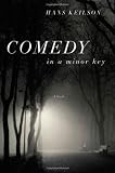 Comedy in a Minor Key: A Novel