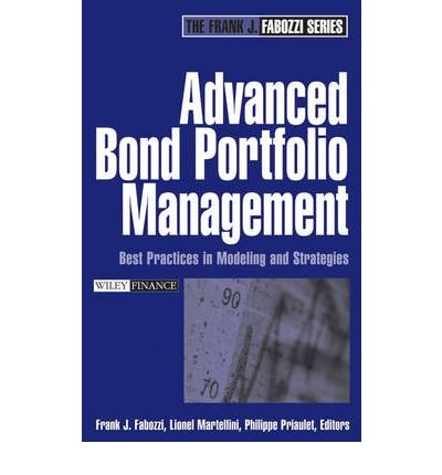 [(Advanced Bond Portfolio Management: Best Practices in Modeling and Strategies )] [Author: Frank J. Fabozzi] [Jan-2006]