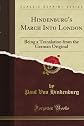 Hindenburg's March Into London: Being a Translation from the German Original (Classic Reprint)