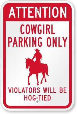 Cowgirl Parking Only, Violators Will Be Hog-Tied Engineer Grade Sign, 18" x 12"