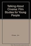 Talking about the cinema : film studies for young people