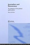 Journalism and Democracy: An Evaluation of the Political Public Sphere