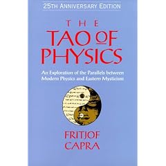 The Tao of Physics: An Exploration of the Parallels Between Modern Physics and Eastern Mysticism