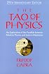 The Tao of Physics: An Exploration of the Parallels between Modern Physics and Eastern Mysticism (25th Anniversary Edition)