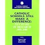 Catholic Schools Still Make a Difference, 2nd Edition: Ten Years of Research, 1991-2000
