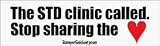 The STD Clinic Called. Stop sharing the love - funny bumper stickers (Large)