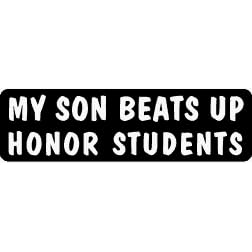 My son beats up honor students humorous saying decal vinyl window decal sticker.