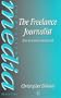 The Freelance Journalist: How to Survive and Succeed (Butterworth-Heinemann Media Series)