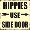 Hippies Use Side Door Sign, Size 12" w X 12" h