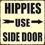 Hippies Use Side Door Sign, Size 12