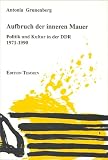 Produkt-Bild: Aufbruch der inneren Mauer. Politik und Kultur in der DDR 1971 - 1989