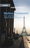 Produkt-Bild: Mythos Frankreich. Das alte Europa verliert seine Illusionen