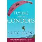 Flying with Condors by Judy Leden