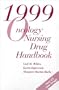 1999 Oncology Nursing Drug Handbook (Jones and Bartlett Series in Oncology)