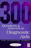 300 Questions and Answers in Diagnostic Aids for Veterinary Nurses (300 Questions & Answers)
