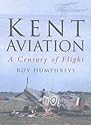 Kent Aviation: A Century of Flight