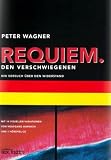 Requiem - Den Verschwiegenen: Ein Versuch &uuml;ber den Widerstand, mit 14 visuellen Variationen von Wolfgang Horvath une einer H&ouml;rspiel-CD - Peter Wagner