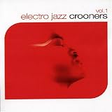 Revue Various Artists  / Electro Jazz Crooners, Vol. 1