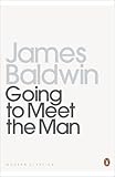 Going To Meet The Man: The Rockpile; The Outing; The Man Child; Previous Condition; Sonny's Blues; This Morning, This Evening, So Soon;Come Out The ... Century Classics) (Penguin Modern Classics)