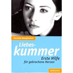 Liebeskummer. Erste Hilfe f�r gebrochene Herzen