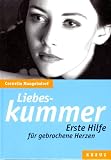 Liebeskummer. Erste Hilfe f�r gebrochene Herzen