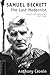 Samuel Beckett: The Last Modernist