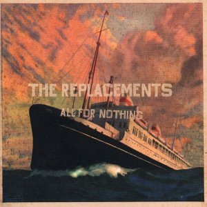 The Replacements - All for Nothing/Nothing for All - Zortam Music