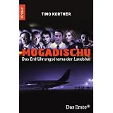 Mogadischu: Das Entf�hrungsdrama der Landshutvon "Timo Kortner"