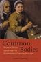 Common Bodies: Women, Touch and Power in 17th-Century England