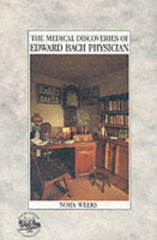 The Medical Discoveries of Edward Bach, Physician